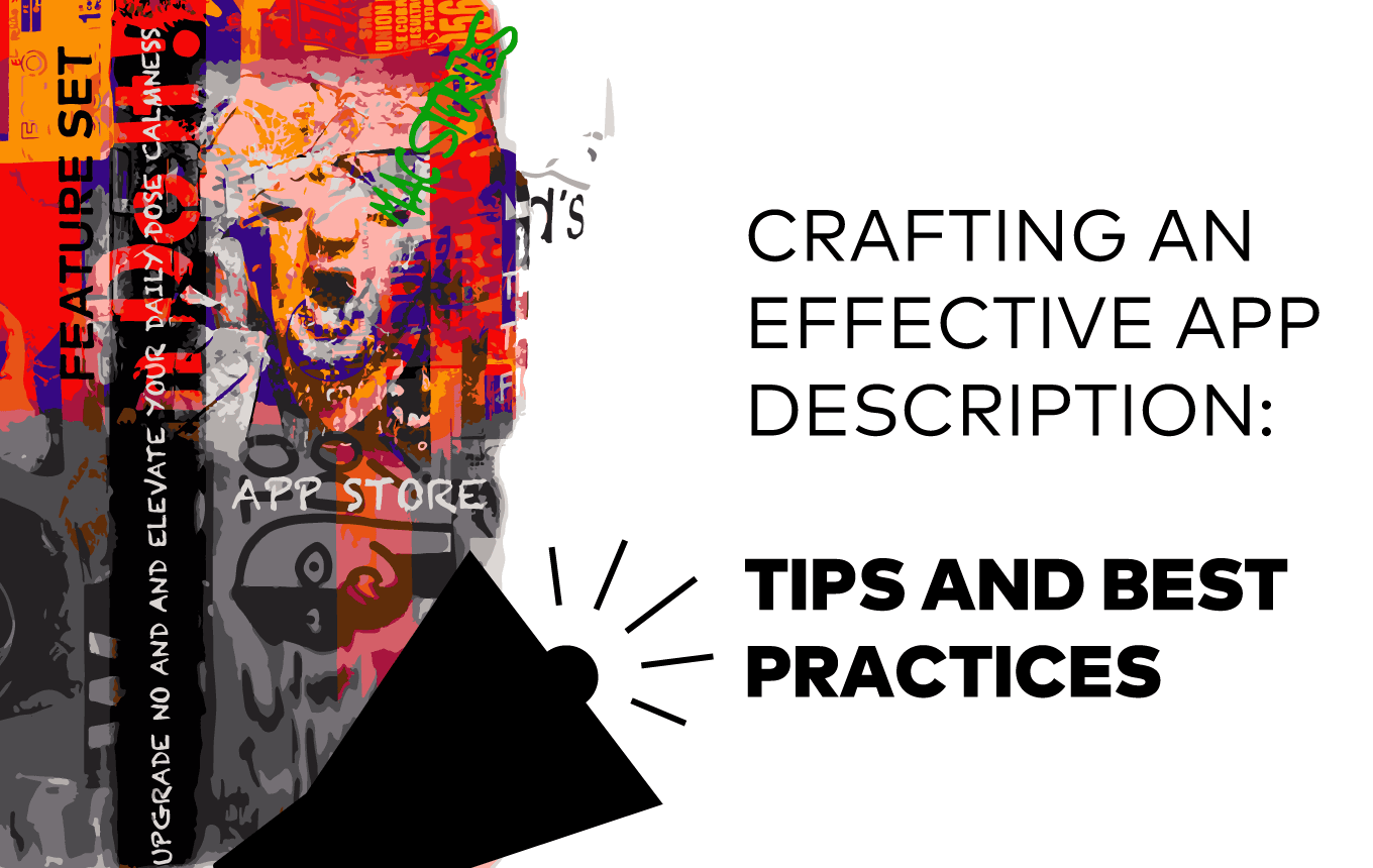 Crafting an Effective App Description: Tips and Best Practices