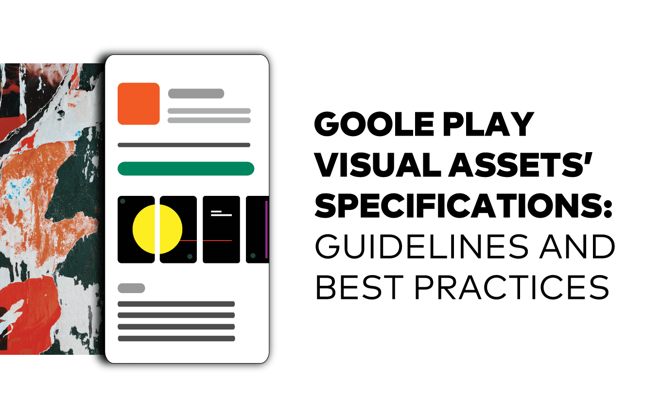 Google Play Visual Assets & Specifications: Guidelines and Best Practices